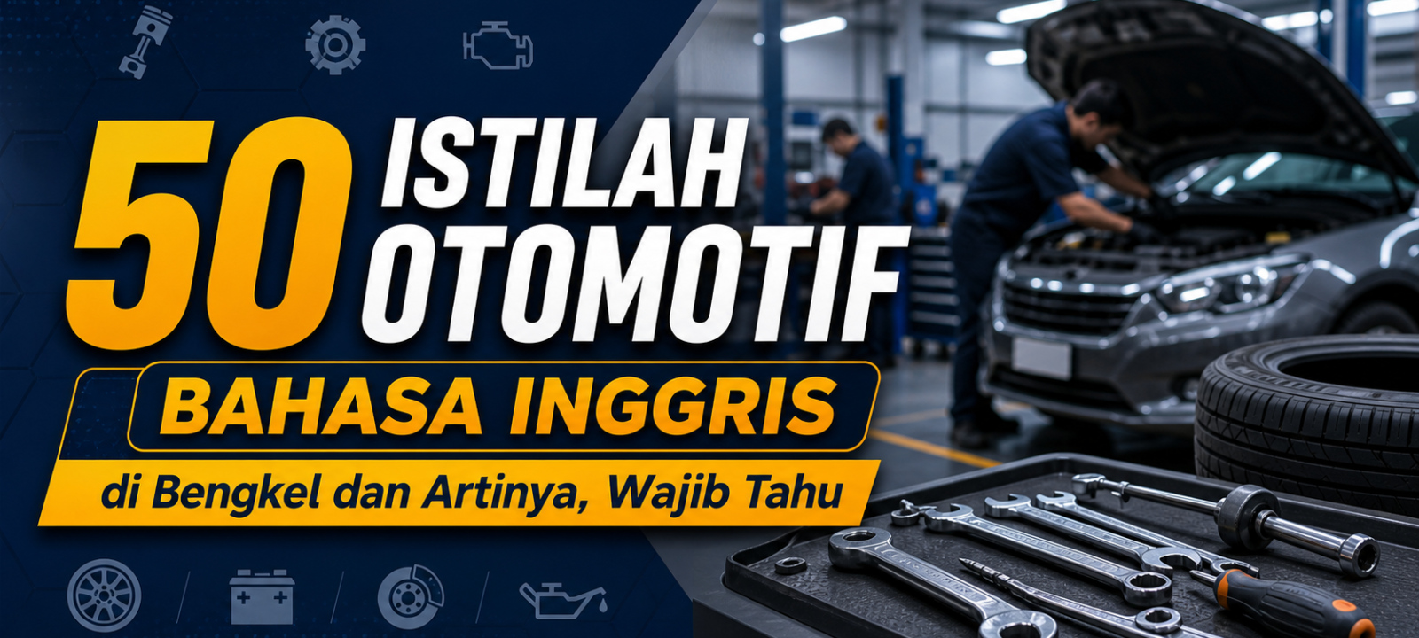 otomotif - 50 Istilah Otomotif Bahasa Inggris di Bengkel dan Artinya, Wajib Tahu