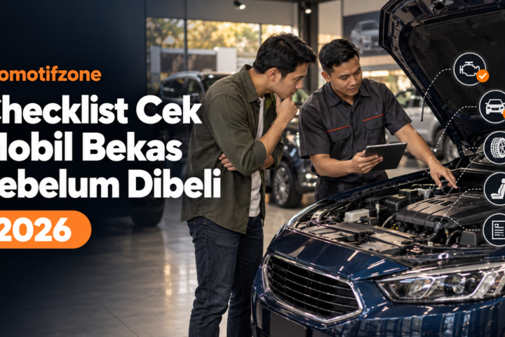 otomotifzone - Otomotifzone: Checklist Cek Mobil Bekas Sebelum Dibeli pada 2026